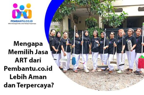 Mengapa Memilih Jasa ART dari Pembantu.co.id Lebih Aman dan Terpercaya